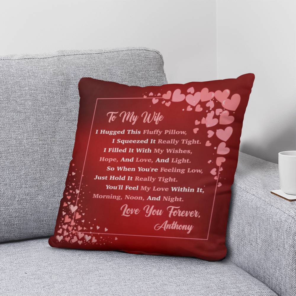 To My Wife - Personalized Pillow - I Squeezed It Really Tight. You'll Feel My Love Within It, - Classic Throw Pillow
