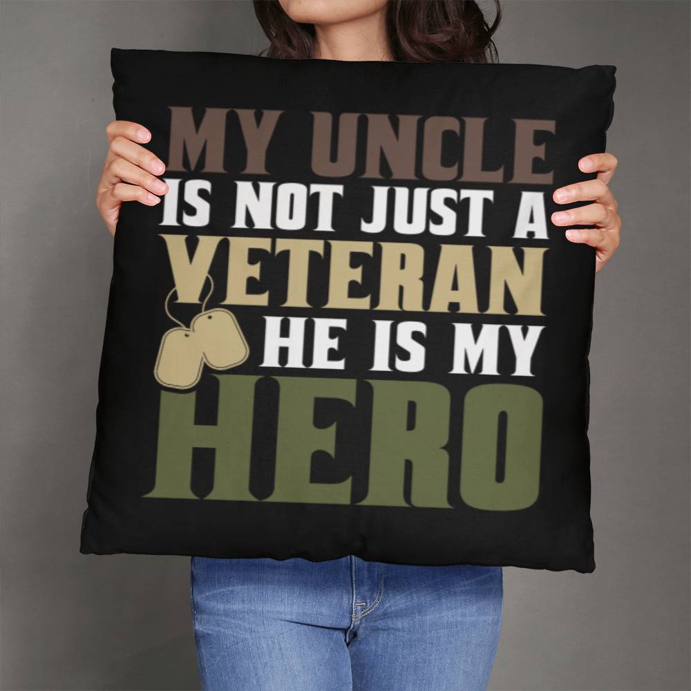 My Uncle Is Not Just A Veteran, He Is Also My Hero - Classic Camo Patriotic Pillow