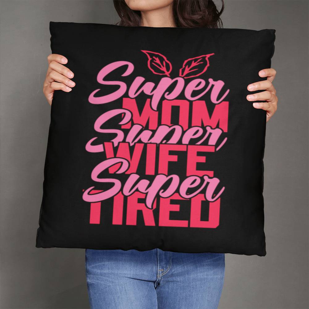 Super Mom, Super Wife, Super Tired - Custom Throw Pillow