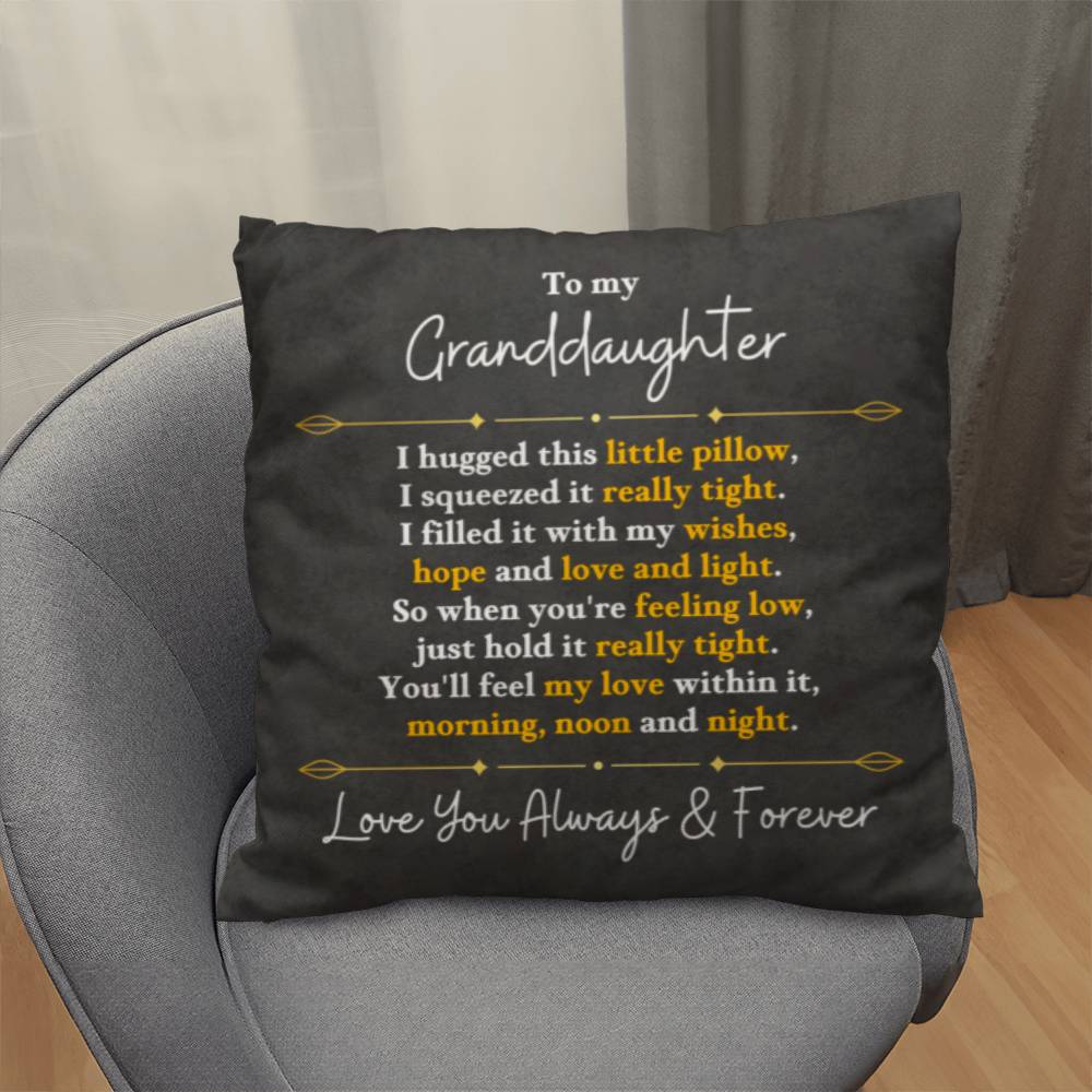 The Perfect Pillow For Your Granddaughter - You'll Feel My Love Within It, Morning Noon And Night.