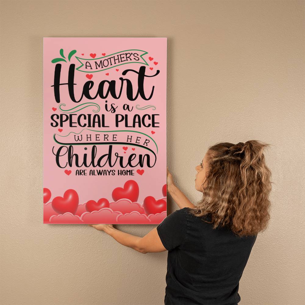 A Mother's Heart Is A Special Place Where Her Children Always Are ~ Gallery Wrapped Canvas Print