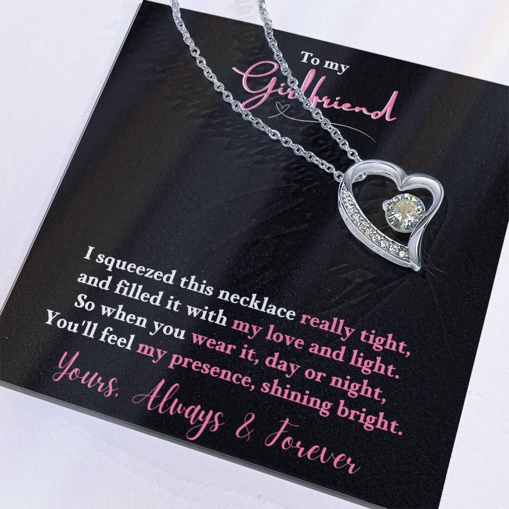 To My Girlfriend - ISo when you wear it, day or night, You'll feel my presence, shining bright. - Forever Love Necklace
