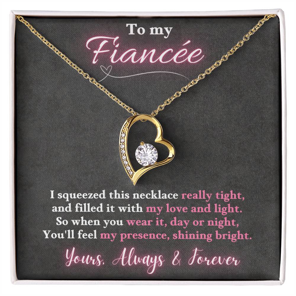 To My Fiancée - I squeezed this necklace really tight, You'll feel my presence, shining bright. -  Forever Love Necklace
