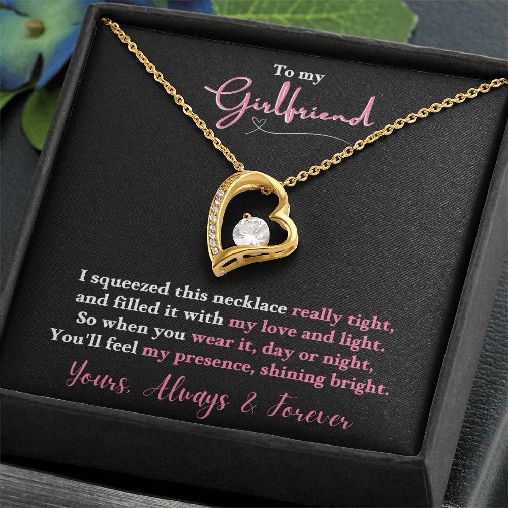 To My Girlfriend - ISo when you wear it, day or night, You'll feel my presence, shining bright. - Forever Love Necklace