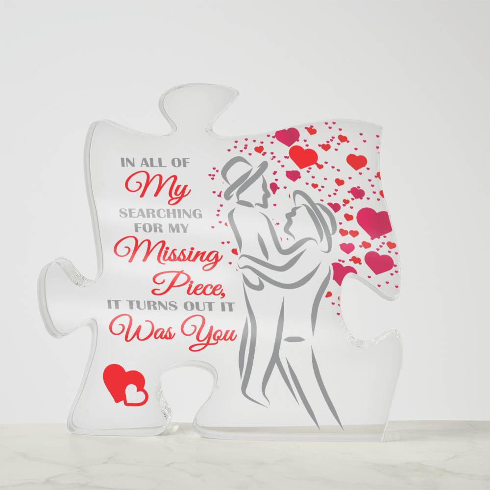 My Missing Piece Was You (Outline) ~ Acrylic Puzzle Plaque - Gifts From The Heart