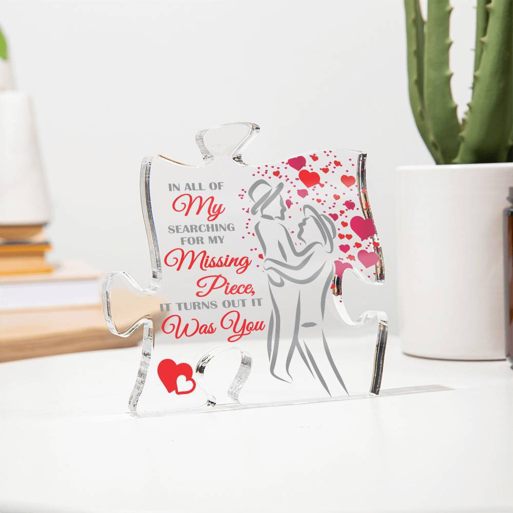 My Missing Piece Was You (Outline) ~ Acrylic Puzzle Plaque - Gifts From The Heart