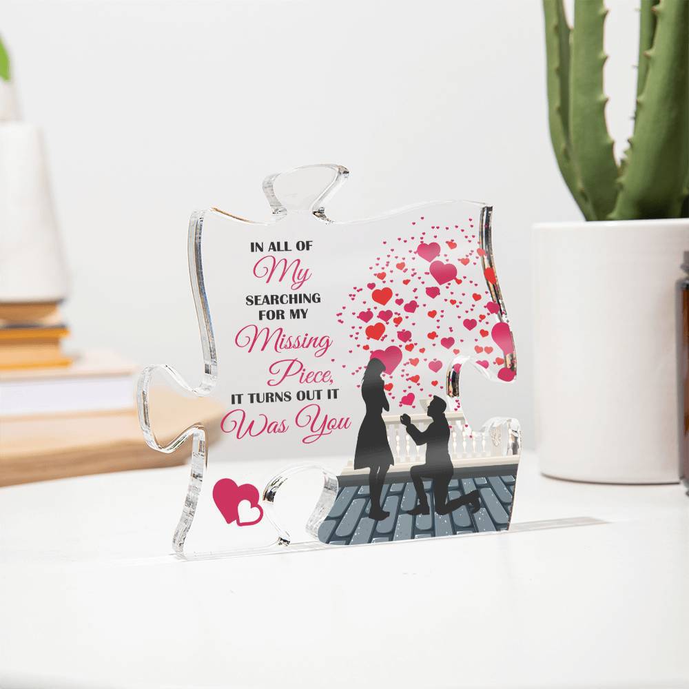 My Missing Piece Was You (Proposal) ~ Acrylic Puzzle Plaque - Gifts From The Heart