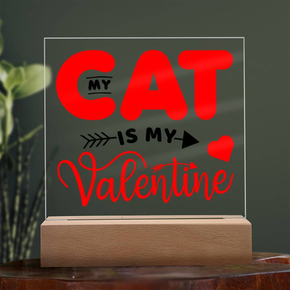 My Cat Is My Valentine ~ Acrylic Square Plaque - Gifts From The Heart