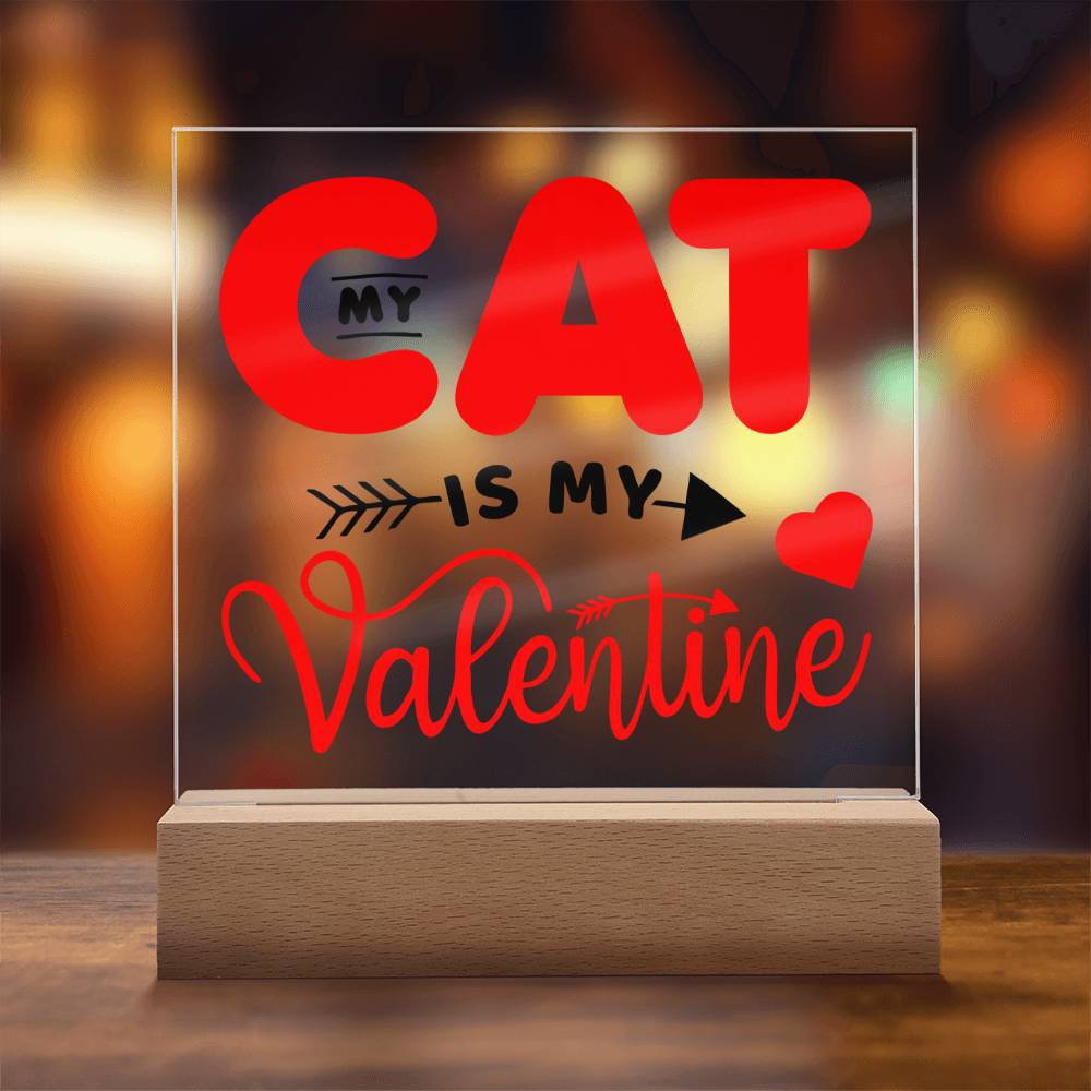 My Cat Is My Valentine ~ Acrylic Square Plaque - Gifts From The Heart