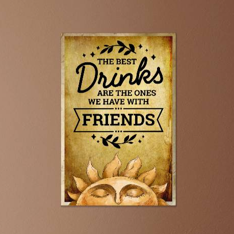 The Best Drinks Are The Ones We Have With Friends - 12" x 18" Vintage Metal Sign
